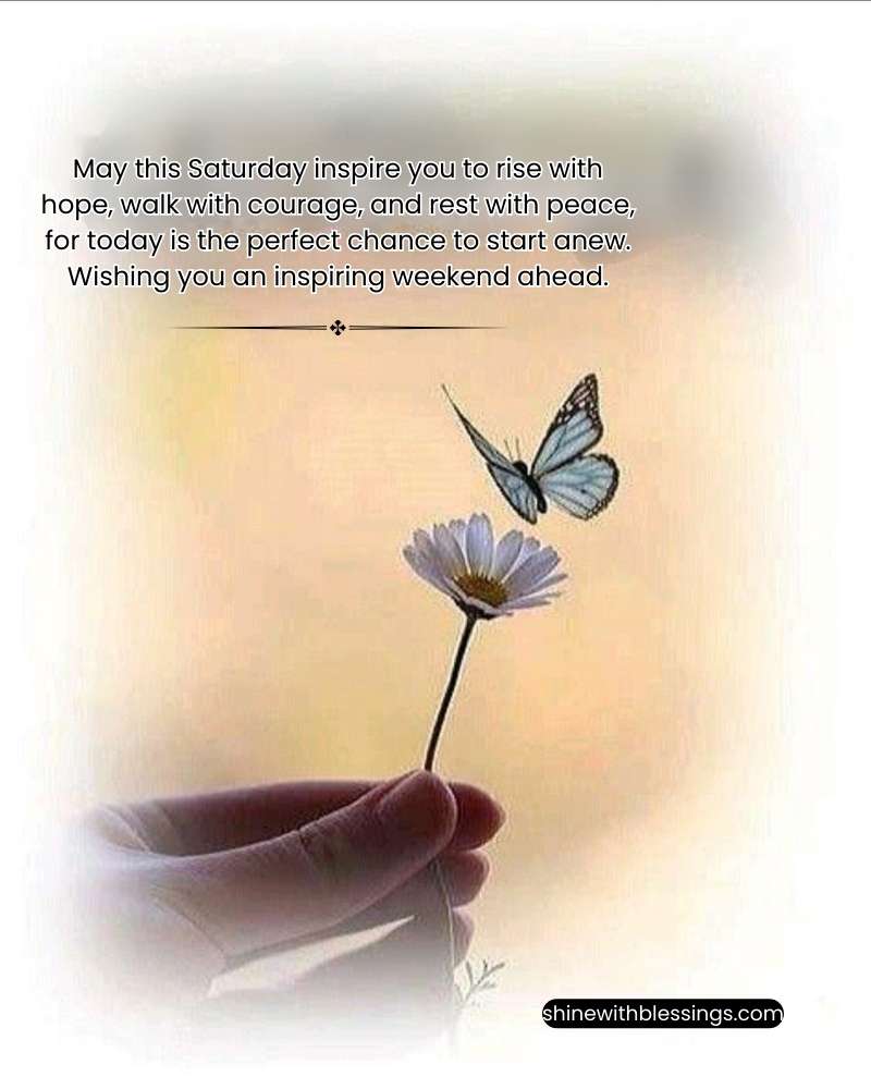 Inspirational Saturday Blessings to Inspire your Weekend
