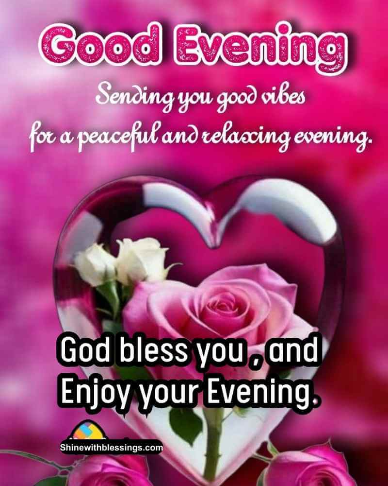 God bless you , and Enjoy your Evening.