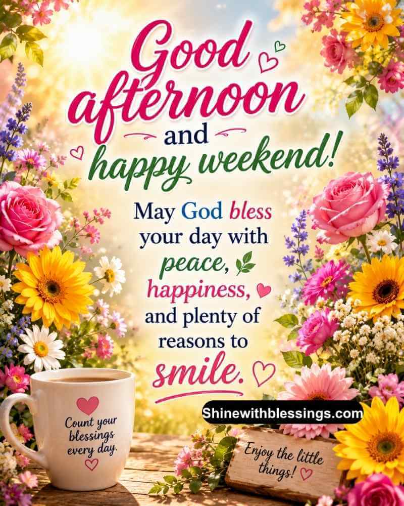 Good Afternoon Friday Weekend Blessings
