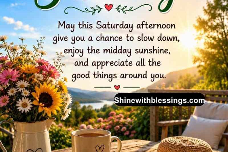 100+ Beautiful Saturday Afternoon Blessings, Greetings and Quotes
