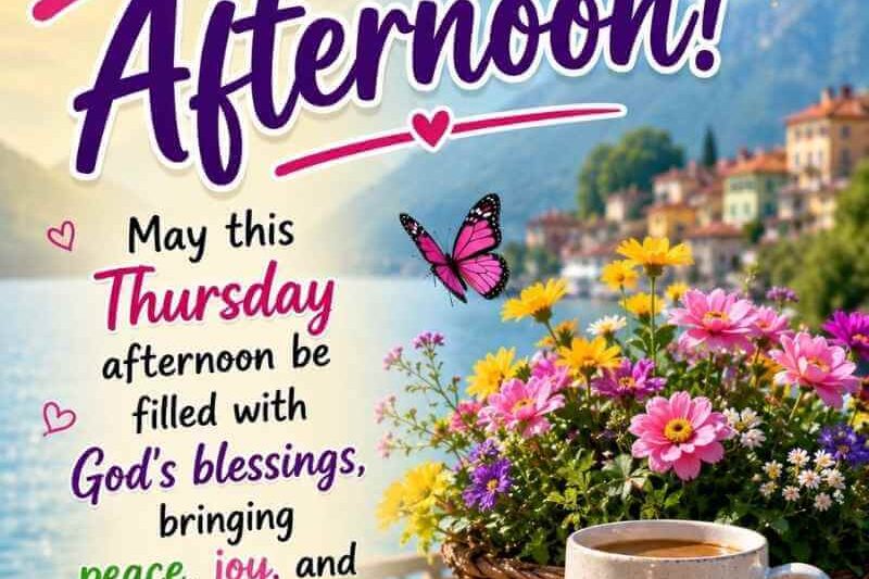 100+ Thursday Afternoon Blessings, Images and Quotes